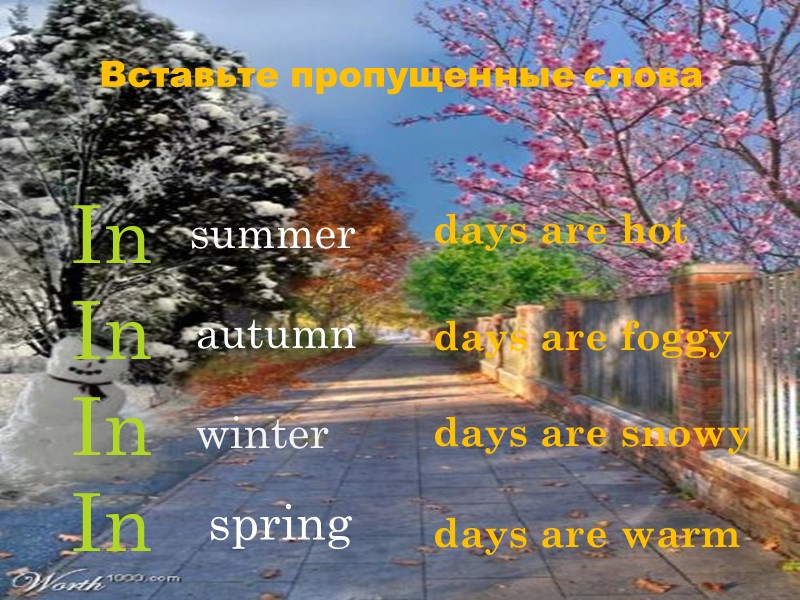 Вставьте пропущенные слова In In In In  summer autumn winter spring days are